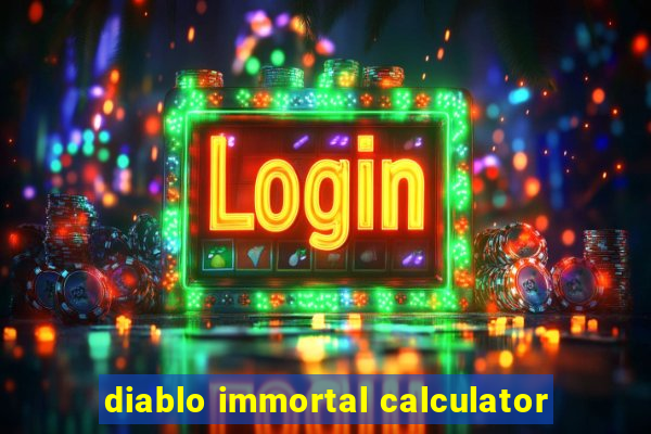 diablo immortal calculator